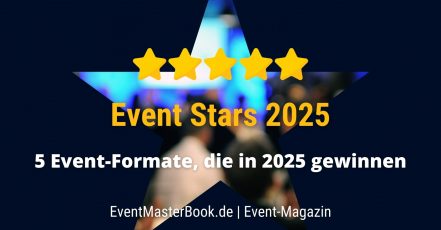 Event Stars 2025 - 5 Eventformate, die 2025 zu den Top-Trends und Best Performern gehören werden (Grafik: EventMasterBook.de Event Magazin Redaktion)