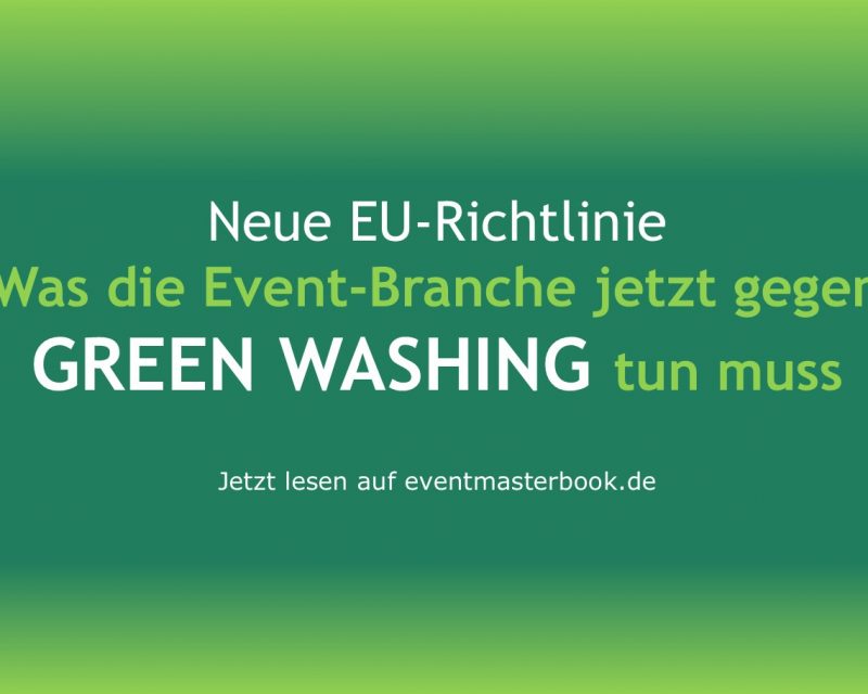 Neue EU-Richtline – Was die Event-Branche jetzt gegen Greenwashing tun muss (Ersteller: EventMasterBook.de Redaktion)