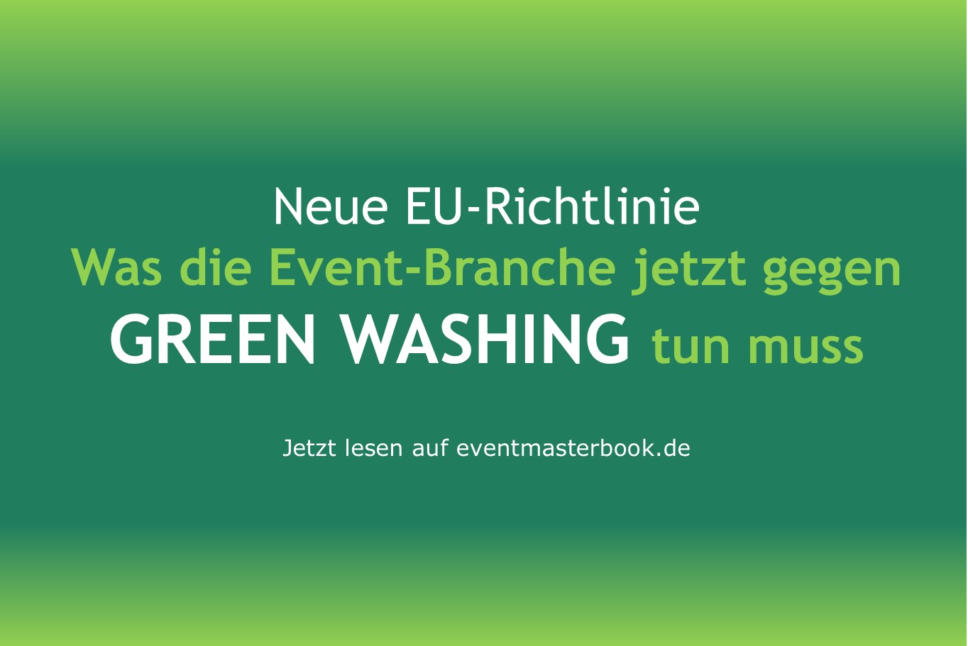 Neue EU-Richtline – Was die Event-Branche jetzt gegen Greenwashing tun muss (Ersteller: EventMasterBook.de Redaktion)